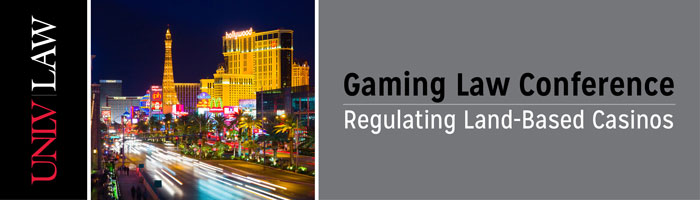 Regulating Land-Based Casinos, a conference on gaming law at the UNLV Boyd School of Law, Sept. 3-5, 2014